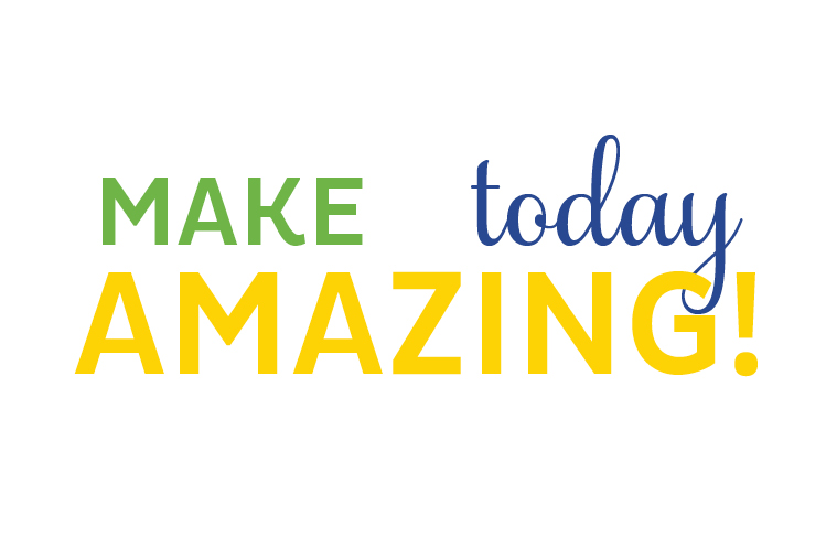 Make Today AMAZING - 10 quick ideas for a more fulfilling day