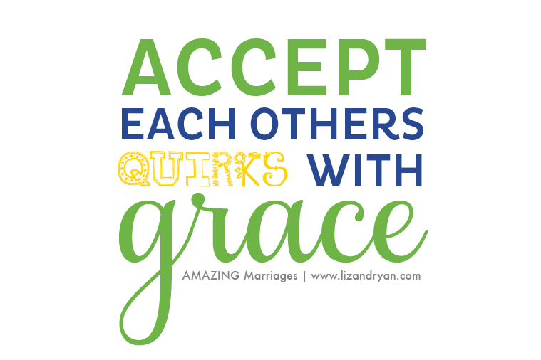 Amazing Marriages Accept each others quirks with grace Graphic Quote Photo